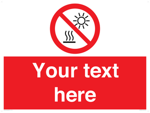 Custom prohibition Do not expose to direct sunlight or hot surface